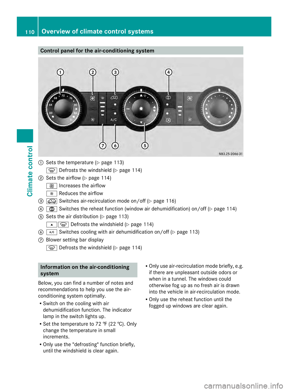 MERCEDES-BENZ SPRINTER 2013  MY13 Operator’s Manual Control panel for the air-conditioning system
0005
Sets the temperature (Y page 113)
0021 Defrosts the windshield (Y page 114)
0006 Sets the airflow (Y page 114)
0026 Increases the airflow
0025 Reduce