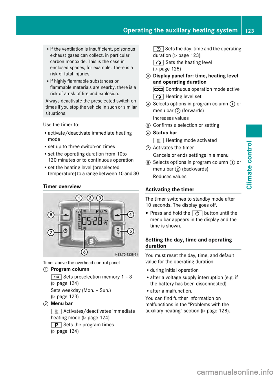 MERCEDES-BENZ SPRINTER 2013 MY13 Operator’s Manual R
If the ventilation is insufficient, poisonous
exhaust gases can collect, in particular
carbon monoxide. This is the case in
enclosed spaces, for example .There is a
risk of fatal injuries.
R If high MERCEDES-BENZ SPRINTER 2013 MY13 Operator’s Manual R
If the ventilation is insufficient, poisonous
exhaust gases can collect, in particular
carbon monoxide. This is the case in
enclosed spaces, for example .There is a
risk of fatal injuries.
R If high