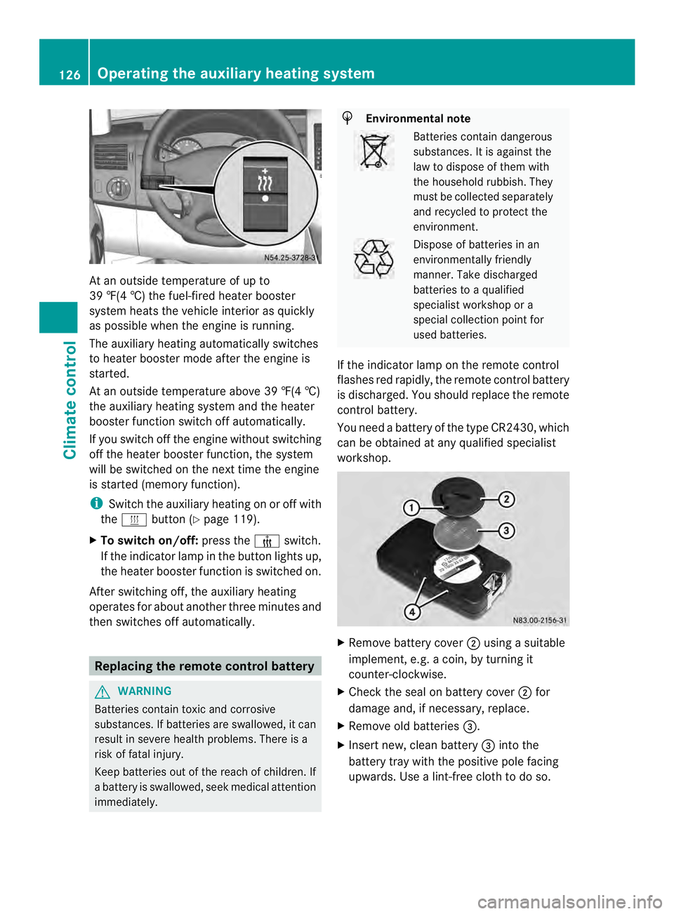 MERCEDES-BENZ SPRINTER 2013 MY13 Operator’s Manual At an outside temperature of up to
39 ‡(4 †) the fuel-fired heate
rbooster
system heats the vehicle interior as quickly
as possible when the engine is running.
The auxiliary heating automatically MERCEDES-BENZ SPRINTER 2013 MY13 Operator’s Manual At an outside temperature of up to
39 ‡(4 †) the fuel-fired heate
rbooster
system heats the vehicle interior as quickly
as possible when the engine is running.
The auxiliary heating automatically