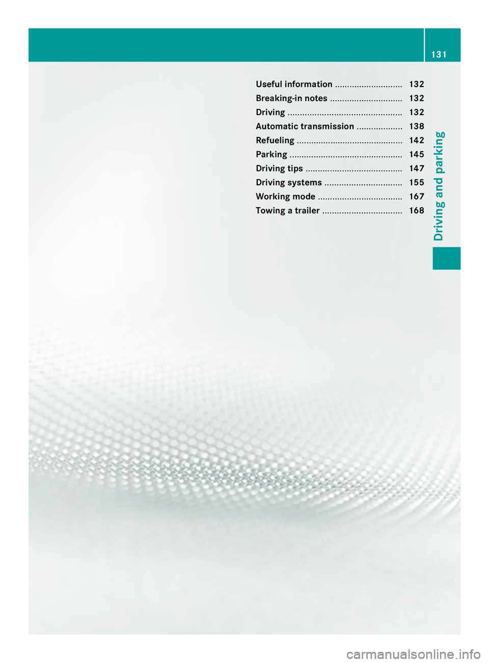 MERCEDES-BENZ SPRINTER 2013 MY13 Operator’s Manual Useful information
............................132
Breaking-in notes .............................. 132
Driving ............................................... 132
Automatic transmission ............. MERCEDES-BENZ SPRINTER 2013 MY13 Operator’s Manual Useful information
............................132
Breaking-in notes .............................. 132
Driving ............................................... 132
Automatic transmission .............