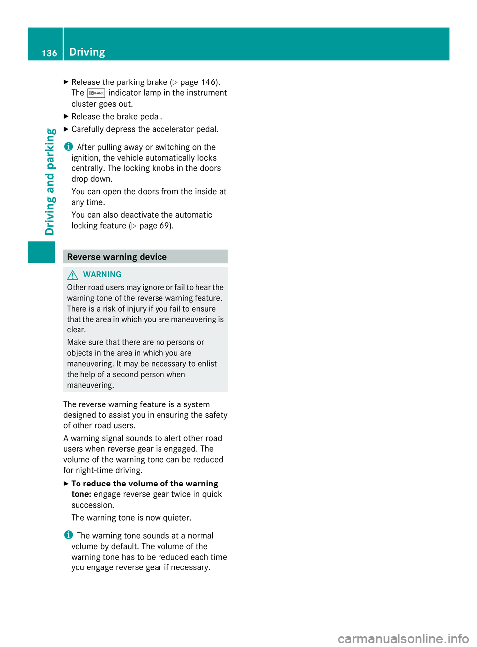 MERCEDES-BENZ SPRINTER 2013 MY13 Operator’s Manual X
Release the parking brake (Y page 146).
The 000B indicator lamp in the instrument
cluste rgoes out.
X Release the brake pedal.
X Carefully depress the accelerator pedal.
i After pulling away or swit MERCEDES-BENZ SPRINTER 2013 MY13 Operator’s Manual X
Release the parking brake (Y page 146).
The 000B indicator lamp in the instrument
cluste rgoes out.
X Release the brake pedal.
X Carefully depress the accelerator pedal.
i After pulling away or swit