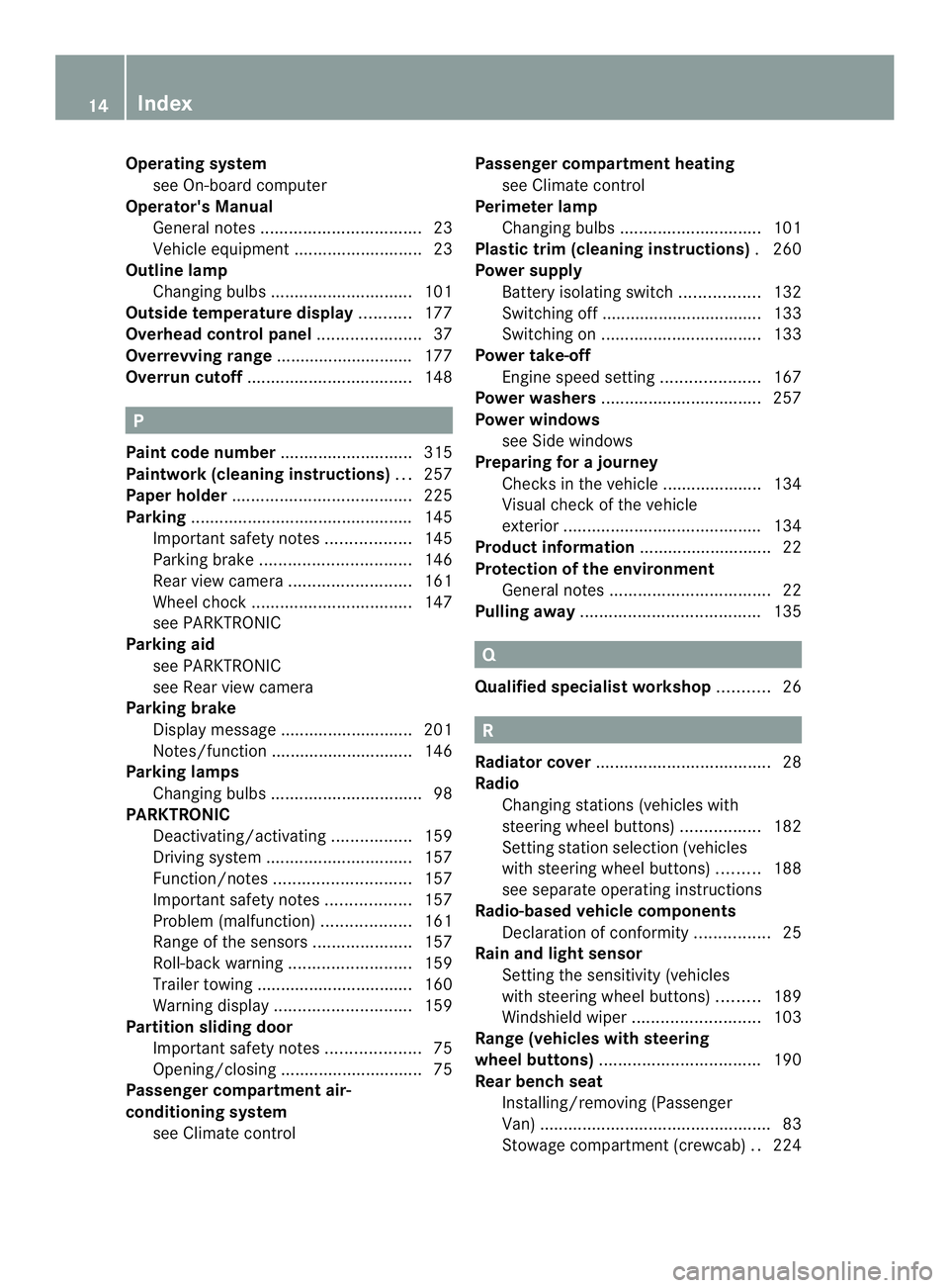 MERCEDES-BENZ SPRINTER 2013  MY13 Operator’s Manual Operating system
see On-board computer
Operator's Manual
General notes .................................. 23
Vehicle equipment ...........................23
Outline lamp
Changing bulbs ...........