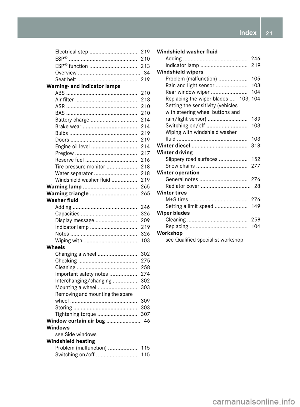 MERCEDES-BENZ SPRINTER 2013  MY13 Operator’s Manual Electrical ste
p................................ 219
ESP ®
.............................................. 210
ESP ®
function ................................ 213
Overview ...........................