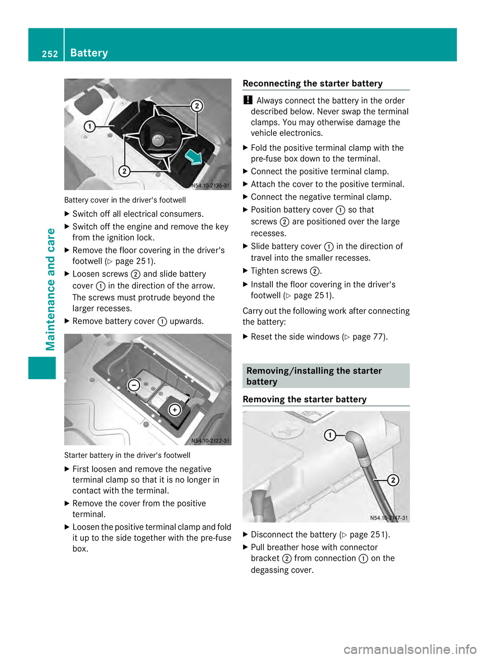 MERCEDES-BENZ SPRINTER 2013 MY13 Operator’s Manual Battery cover in the driver's footwell
X
Switch off all electrical consumers.
X Switch off the engine and remove the key
from the ignition lock.
X Remove the floor covering in the driver's
foo MERCEDES-BENZ SPRINTER 2013 MY13 Operator’s Manual Battery cover in the driver's footwell
X
Switch off all electrical consumers.
X Switch off the engine and remove the key
from the ignition lock.
X Remove the floor covering in the driver's
foo