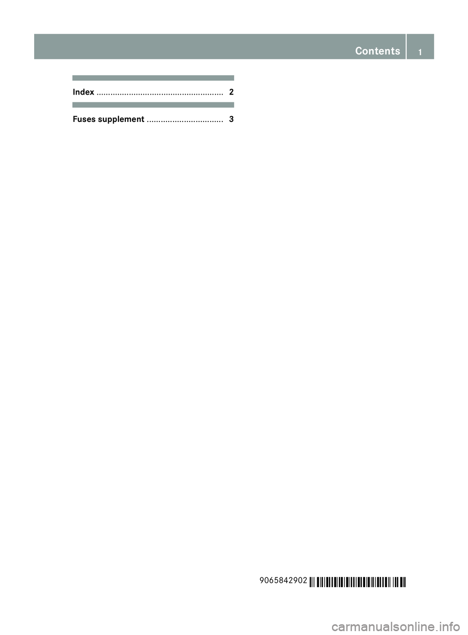 MERCEDES-BENZ SPRINTER 2013  MY13 Fuse Allocation Supplement Index
....................................................... 2Fuses supplement
................................. 3
9065842902 É9065842902dËÍ Contents
1 