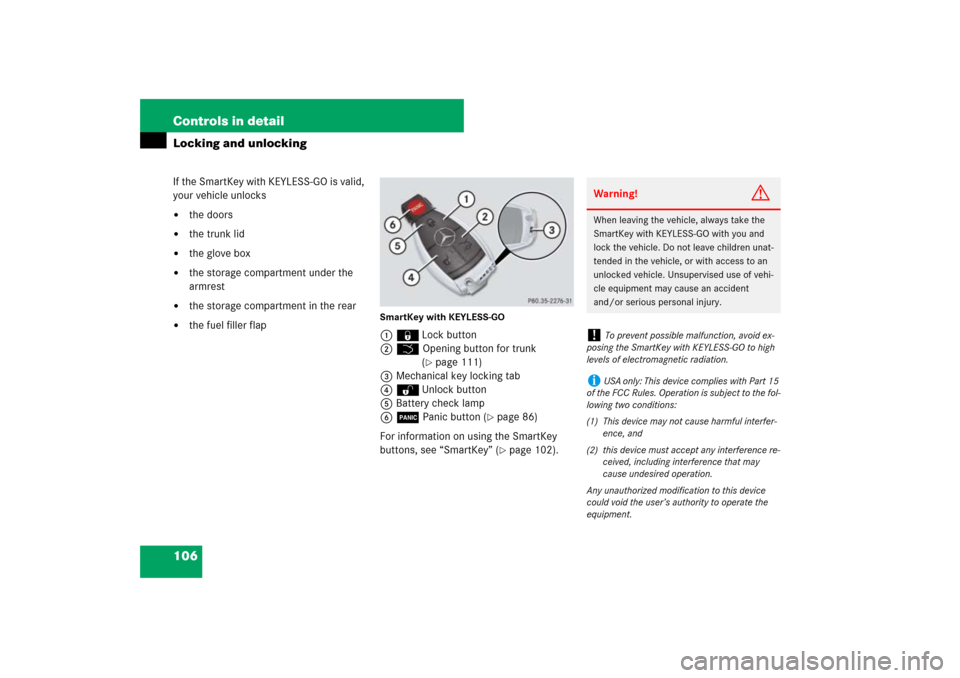 MERCEDES-BENZ SL65AMG 2007 R230 Owners Manual 106 Controls in detailLocking and unlockingIf the SmartKey with KEYLESS-GO is valid, 
your vehicle unlocks 
the doors

the trunk lid

the glove box

the storage compartment under the 
armrest

th