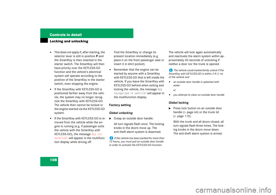 MERCEDES-BENZ SL550 2007 R230 Owners Manual 108 Controls in detailLocking and unlocking
This does not apply if, after starting, the 
selector lever is still in positionP and 
the SmartKey is then inserted in the 
starter switch. The SmartKey w