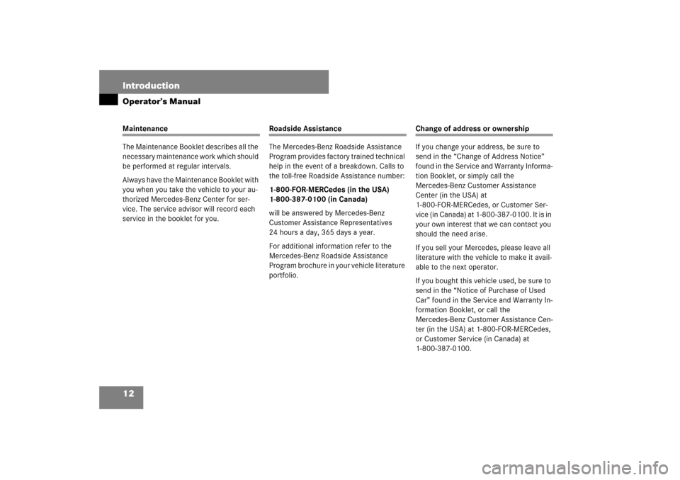 MERCEDES-BENZ SL55AMG 2007 R230 User Guide 12 IntroductionOperator’s ManualMaintenance
The Maintenance Booklet describes all the 
necessary maintenance work which should 
be performed at regular intervals.
Always have the Maintenance Booklet