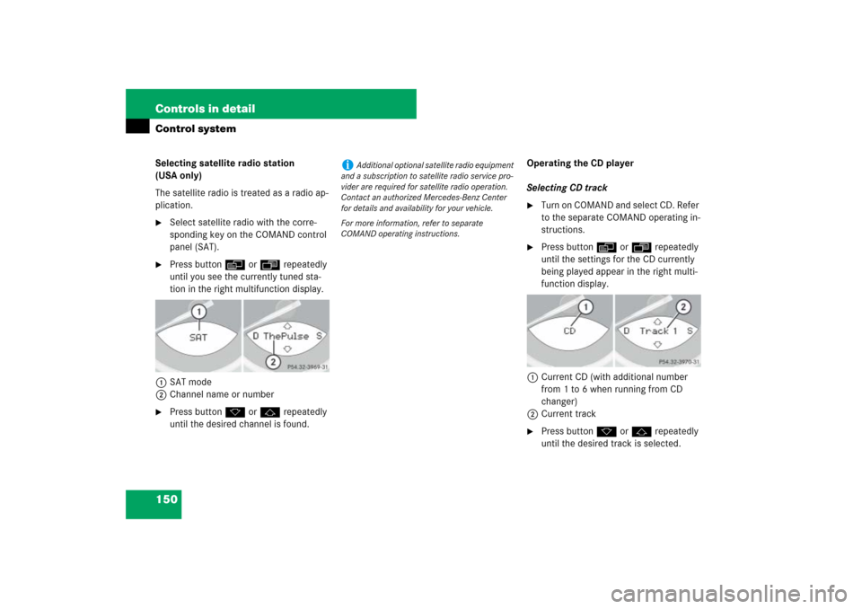 MERCEDES-BENZ SL550 2007 R230 Owners Manual 150 Controls in detailControl systemSelecting satellite radio station 
(USA only)
The satellite radio is treated as a radio ap-
plication.
Select satellite radio with the corre-
sponding key on the C