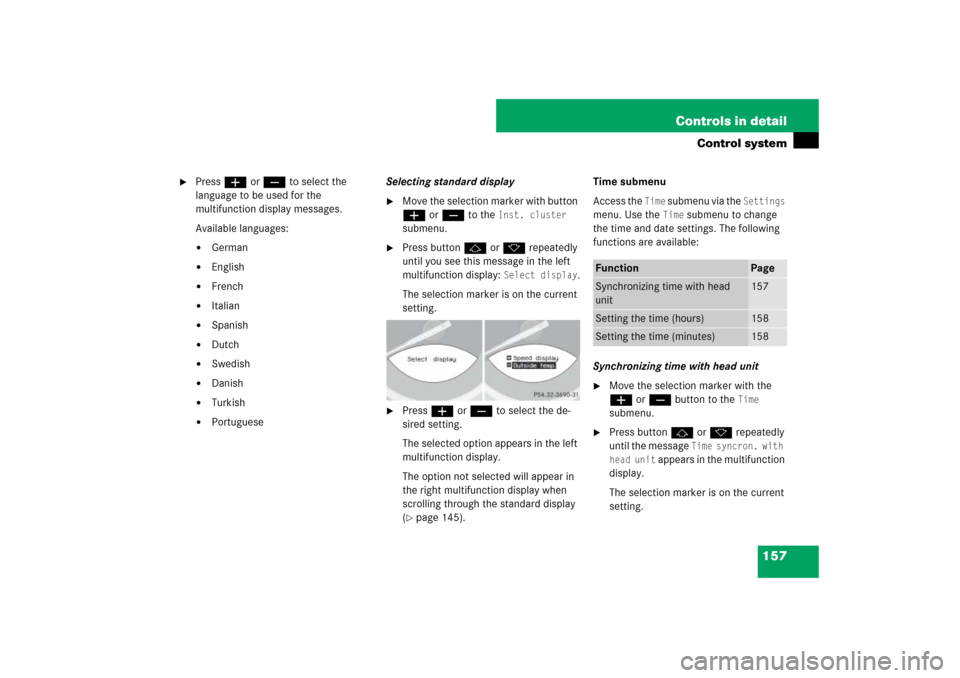 MERCEDES-BENZ SL600 2007 R230 Owners Manual 157 Controls in detail
Control system

Press æ or ç to select the 
language to be used for the 
multifunction display messages. 
Available languages:
German

English

French

Italian

Spanish
