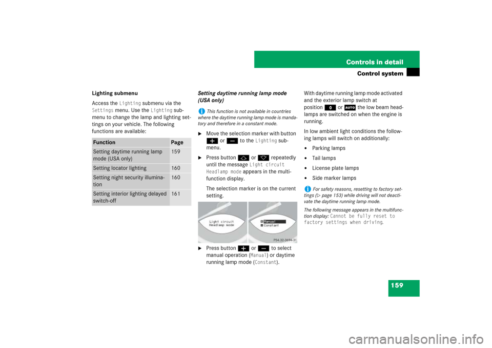 MERCEDES-BENZ SL600 2007 R230 Owners Manual 159 Controls in detail
Control system
Lighting submenu
Access the 
Lighting
 submenu via the 
Settings
 menu. Use the 
Lighting
 sub-
menu to change the lamp and lighting set-
tings on your vehicle. T