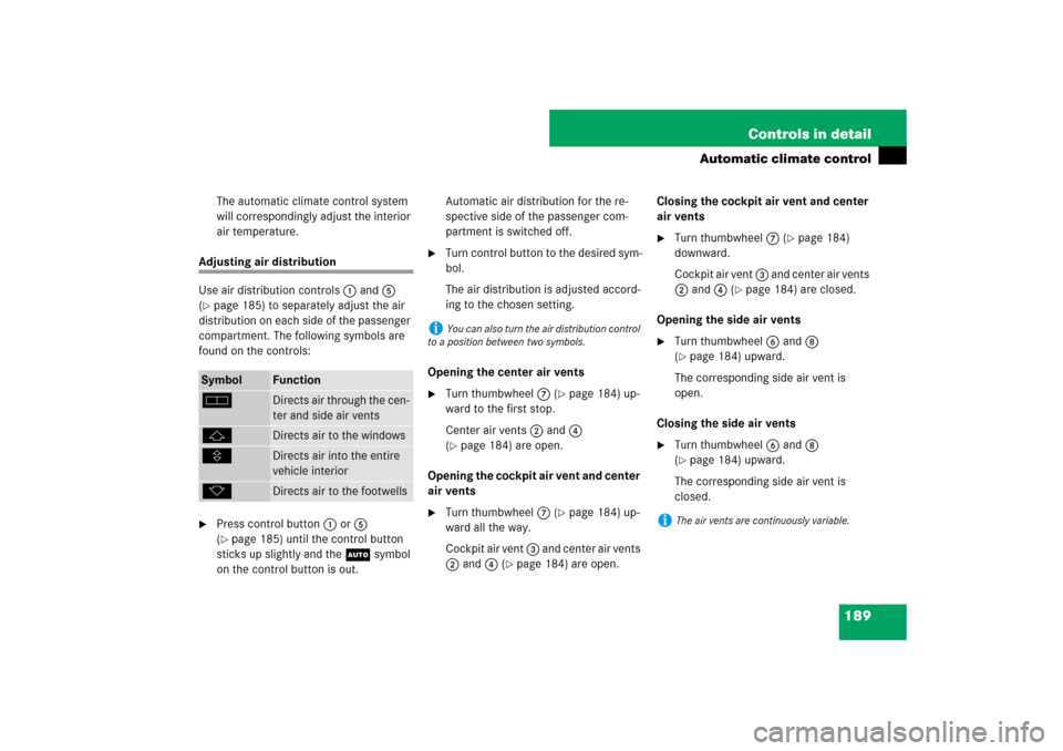 MERCEDES-BENZ SL550 2007 R230 Owners Manual 189 Controls in detail
Automatic climate control
The automatic climate control system 
will correspondingly adjust the interior 
air temperature.
Adjusting air distribution
Use air distribution contro