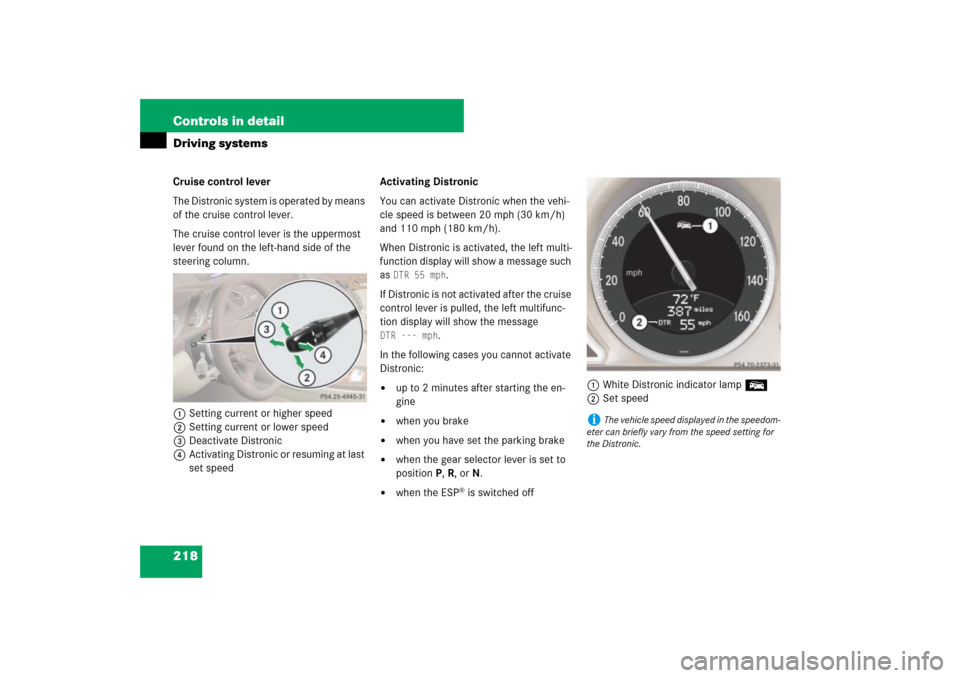 MERCEDES-BENZ SL55AMG 2007 R230 Owners Manual 218 Controls in detailDriving systemsCruise control lever
The Distronic system is operated by means 
of the cruise control lever.
The cruise control lever is the uppermost 
lever found on the left-han
