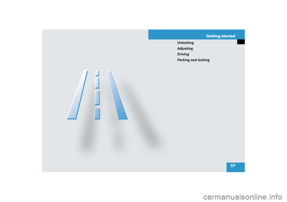 MERCEDES-BENZ SL550 2007 R230 Owners Manual 37 Getting started
Unlocking
Adjusting
Driving
Parking and locking 