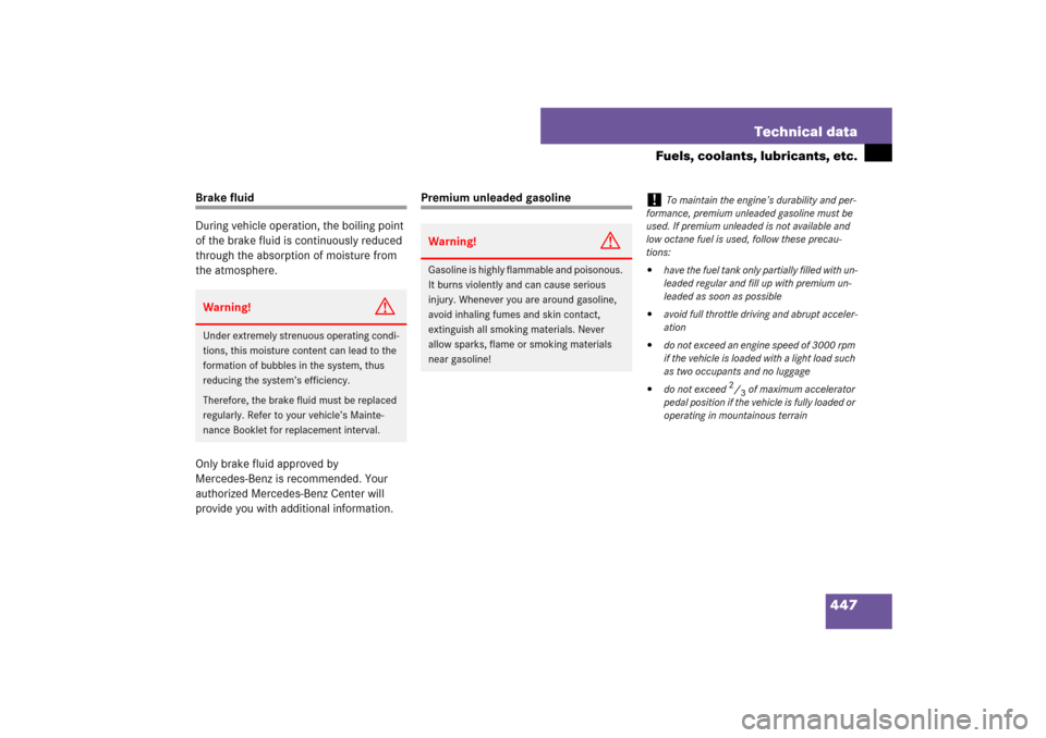 MERCEDES-BENZ SL550 2007 R230 Owners Manual 447 Technical data
Fuels, coolants, lubricants, etc.
Brake fluid
During vehicle operation, the boiling point 
of the brake fluid is continuously reduced 
through the absorption of moisture from 
the a