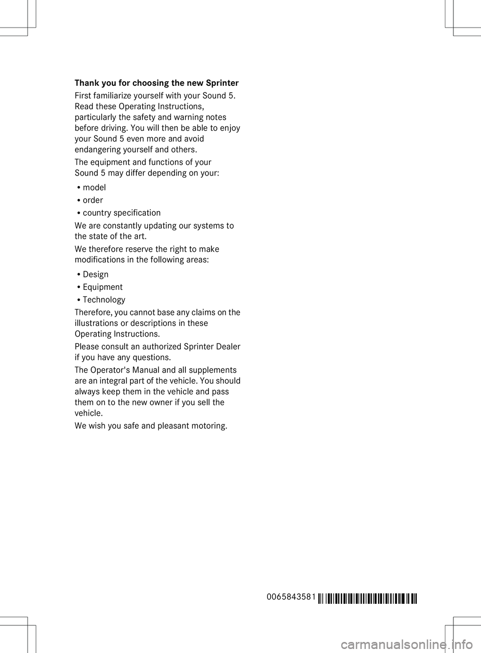 MERCEDES-BENZ SPRINTER 2013 MY 13 Audio Manual Thank
youforcho osingt he newS printe r
Fir stfamil iarize yourse lfwi th your Soun d5.
Read these Operating Instruc tions ,
par ticularly thesafe tyand warnin gnotes
befor edriving.Y ou will thenbeab MERCEDES-BENZ SPRINTER 2013 MY 13 Audio Manual Thank
youforcho osingt he newS printe r
Fir stfamil iarize yourse lfwi th your Soun d5.
Read these Operating Instruc tions ,
par ticularly thesafe tyand warnin gnotes
befor edriving.Y ou will thenbeab