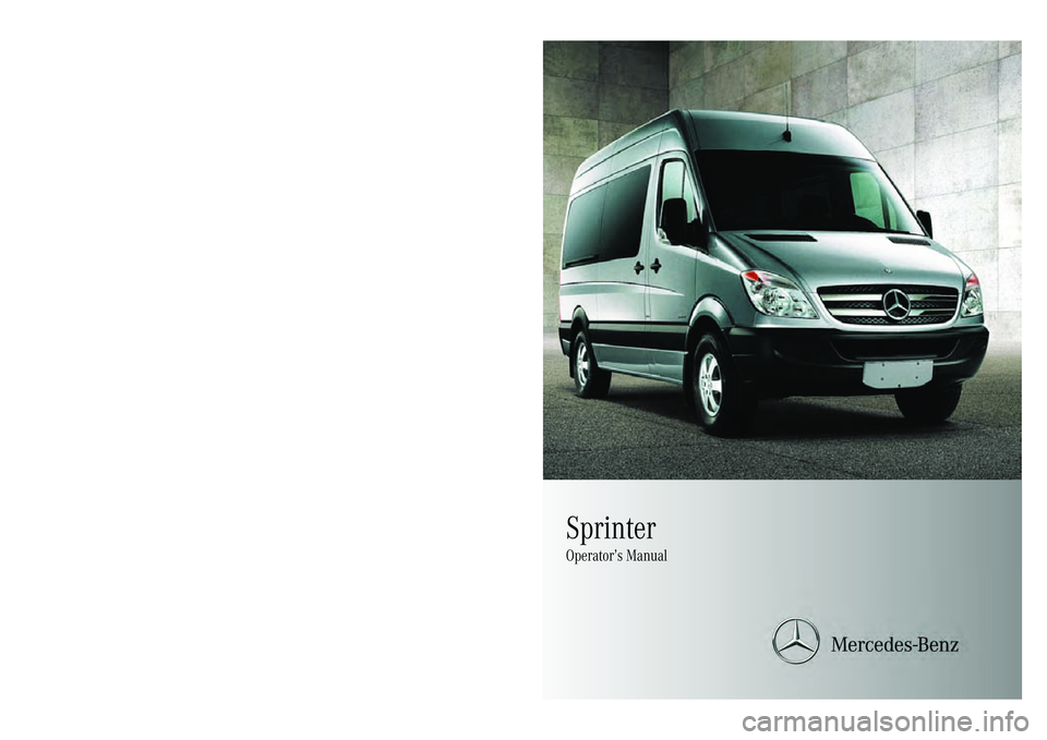 MERCEDES-BENZ SPRINTER 2012  MY12 Operator’s Manual So mOperator’s Manual Spri
nter 9065844871
Order no.
64627471 13 Pa rt no. 906 584 48 71 Edition B MY2011 MB m me
r\Co rpora te\Media\ AG
Bild in der Größe
153x145 mm einfügen
Sprinter
Operator