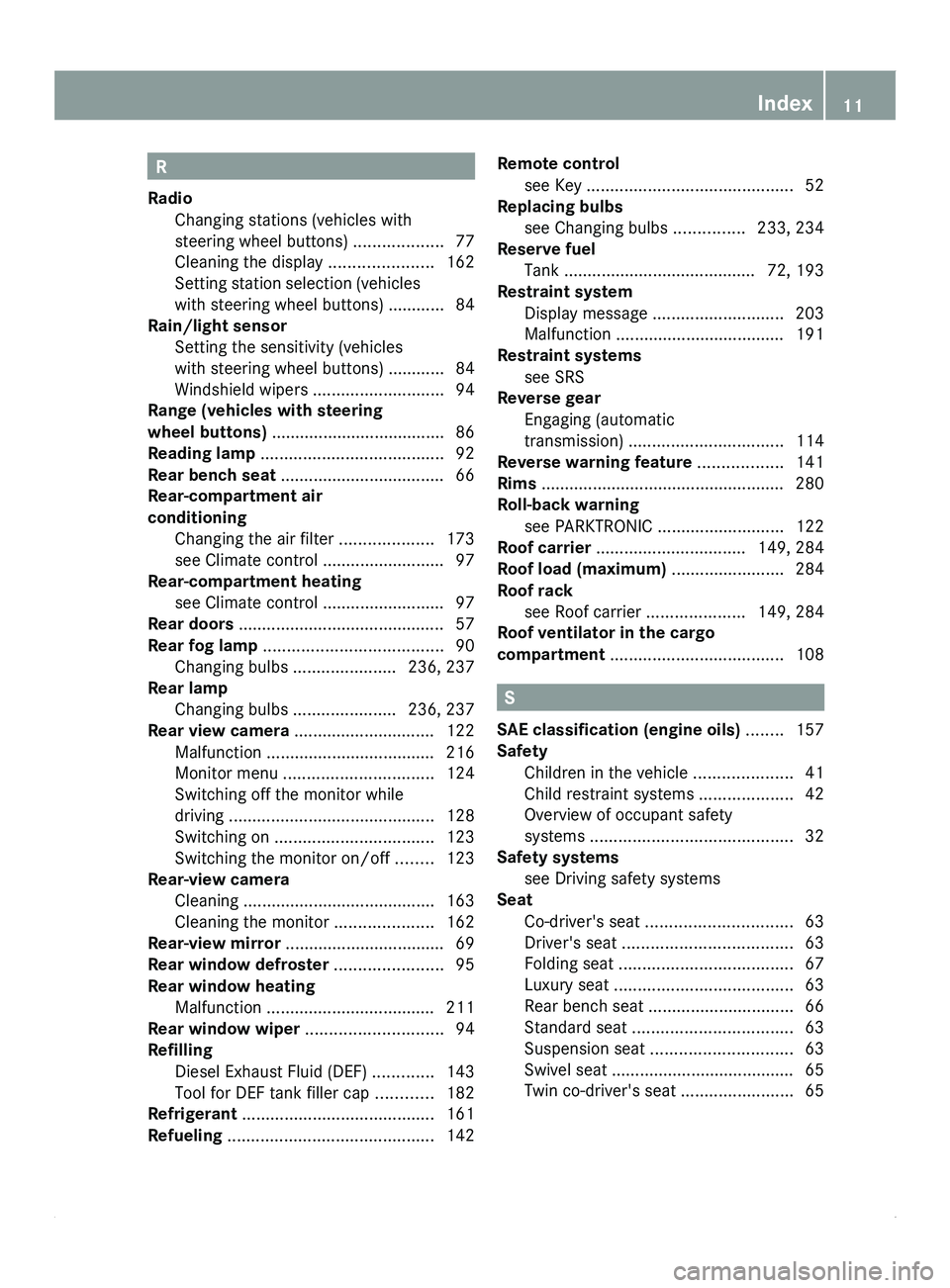 MERCEDES-BENZ SPRINTER 2012  MY12 Operator’s Manual R
Radio Changing stations (vehicles with
steering wheel buttons) ................... 77
Cleaning the display  ...................... 162
Setting 
station selection (vehicles
with steering wheel button