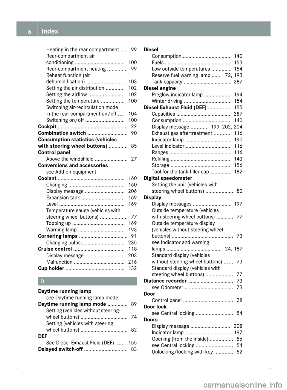 MERCEDES-BENZ SPRINTER 2012  MY12 Operator’s Manual Heating in the rear compartment 
.....99
Rear-compartment air
conditioning  ................................... 100
Rear-compartment heating  ..............99
Reheat function (air
dehumidification)  .