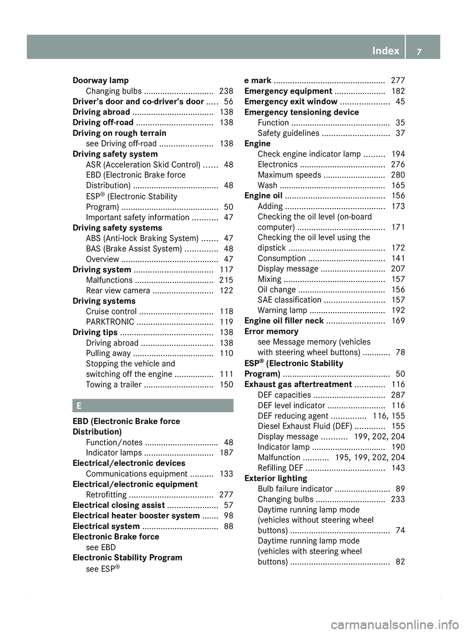 MERCEDES-BENZ SPRINTER 2012  MY12 Operator’s Manual Doorway lamp
Changing bulbs  .............................. 238
Driver's door and co-driver's door  
.....56
Driving abroad ................................... 138
Driving off-road ...........