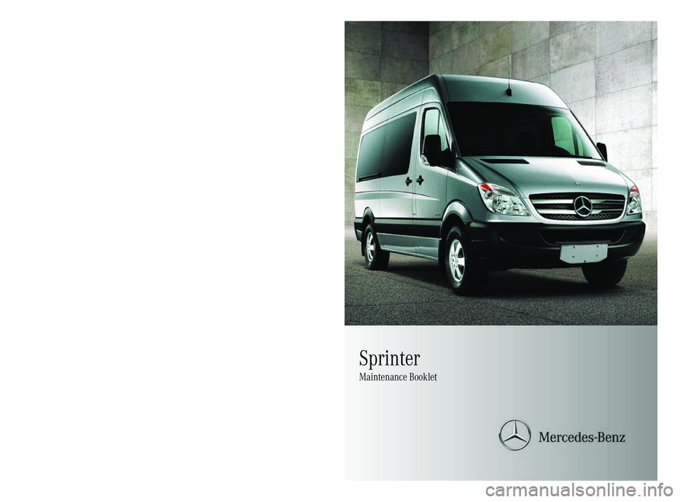 MERCEDES-BENZ SPRINTER 2012  MY12 Maintenance Booklet 9065843293Order no. 6462
6125 13 Part no.90 65 84 32 93 Edition MY 2011 MB So
mm er\Co rpora te\Media\ AG
Bild in der Größe
153x145 mm einfügen
Sprinter
Maintenance Booklet 