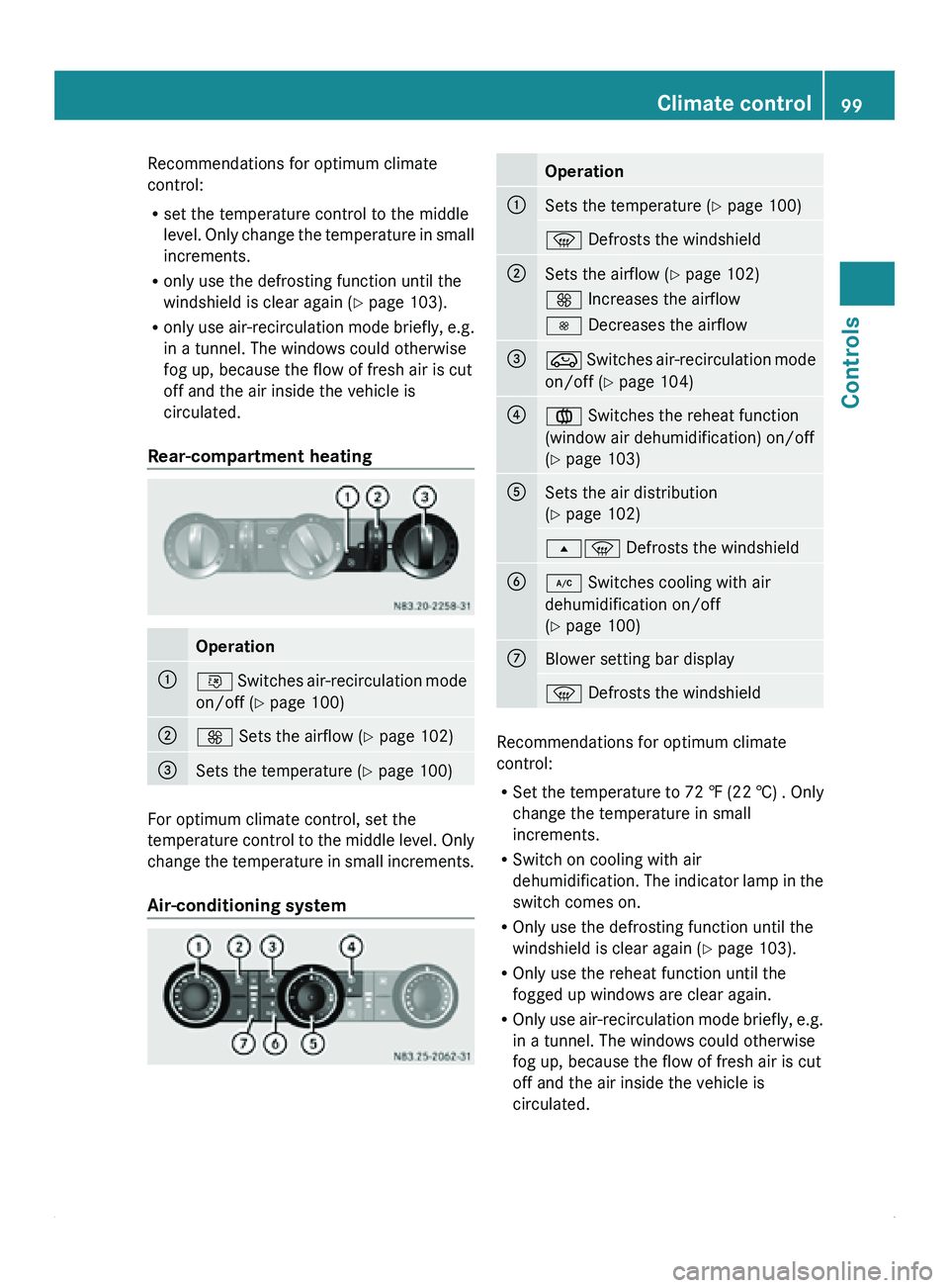 MERCEDES-BENZ SPRINTER 2011 MY11 Operator’s Manual Recommendations for optimum climate
control:
R
set the temperature control to the middle
level. Only change
the temperature in small
increments.
R only use the defrosting function until the
windshie MERCEDES-BENZ SPRINTER 2011 MY11 Operator’s Manual Recommendations for optimum climate
control:
R
set the temperature control to the middle
level. Only change
the temperature in small
increments.
R only use the defrosting function until the
windshie