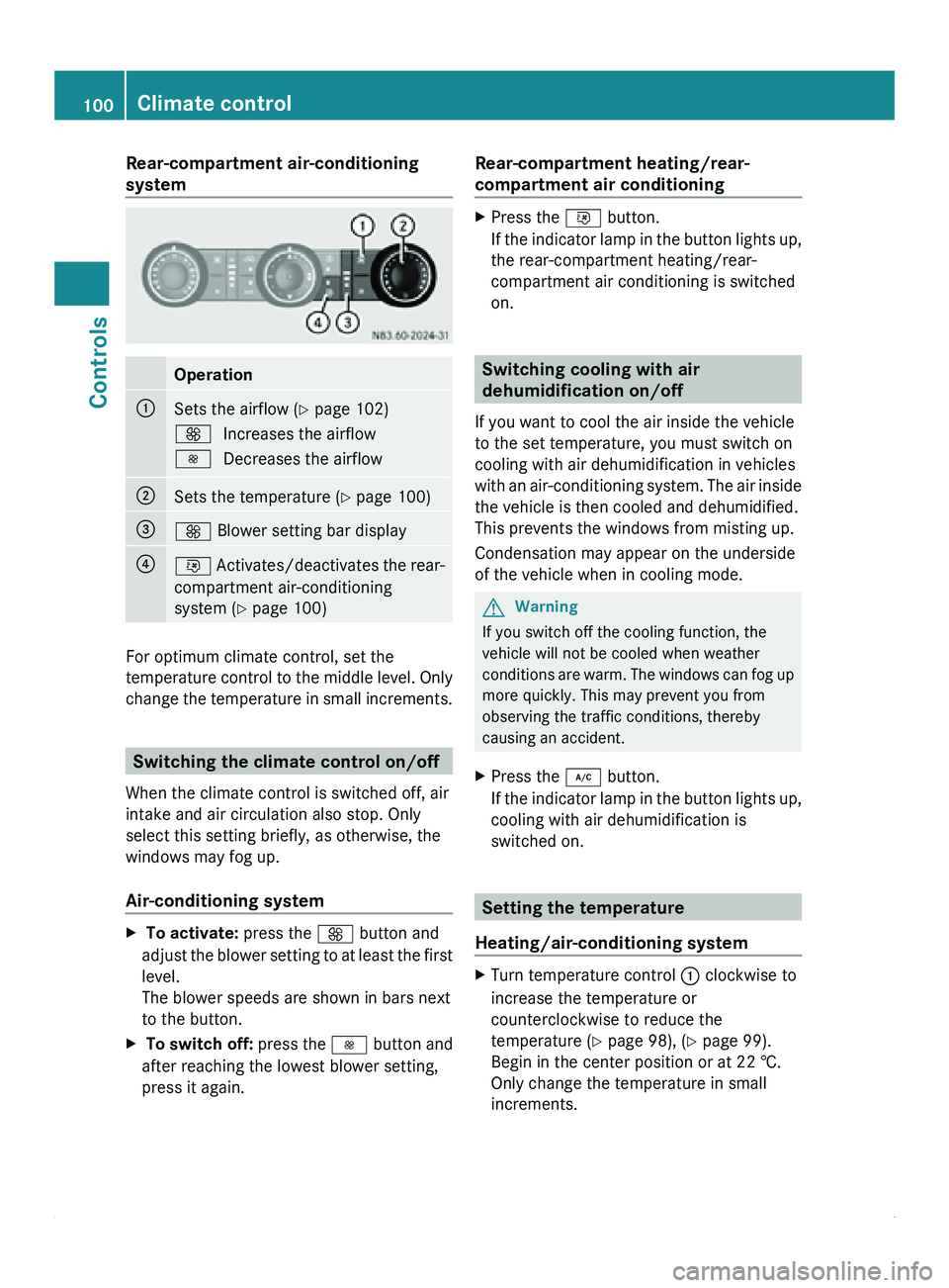 MERCEDES-BENZ SPRINTER 2011 MY11 Operator’s Manual Rear-compartment air-conditioning
system
Operation
0046
Sets the airflow (
Y page 102)
0099 Increases the airflow
0097 Decreases the airflow 0047
Sets the temperature (
Y page 100)008A
0099 Blower set MERCEDES-BENZ SPRINTER 2011 MY11 Operator’s Manual Rear-compartment air-conditioning
system
Operation
0046
Sets the airflow (
Y page 102)
0099 Increases the airflow
0097 Decreases the airflow 0047
Sets the temperature (
Y page 100)008A
0099 Blower set