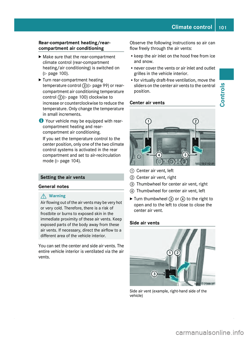MERCEDES-BENZ SPRINTER 2011 MY11 Operator’s Manual Rear-compartment heating/rear-
compartment air conditioning
X
Make sure that the rear-compartment
climate control (rear-compartment
heating/air conditioning) is switched on
(Y page 100).
X Turn rear-c MERCEDES-BENZ SPRINTER 2011 MY11 Operator’s Manual Rear-compartment heating/rear-
compartment air conditioning
X
Make sure that the rear-compartment
climate control (rear-compartment
heating/air conditioning) is switched on
(Y page 100).
X Turn rear-c