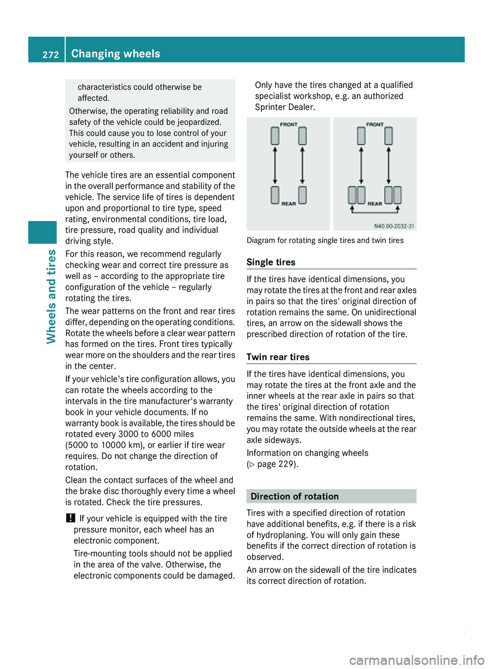 MERCEDES-BENZ SPRINTER 2011 MY11 Operator’s Manual characteristics could otherwise be
affected.
Otherwise, the operating reliability and road
safety of the vehicle could be jeopardized.
This could cause you to lose control of your
vehicle, resulting i MERCEDES-BENZ SPRINTER 2011 MY11 Operator’s Manual characteristics could otherwise be
affected.
Otherwise, the operating reliability and road
safety of the vehicle could be jeopardized.
This could cause you to lose control of your
vehicle, resulting i
