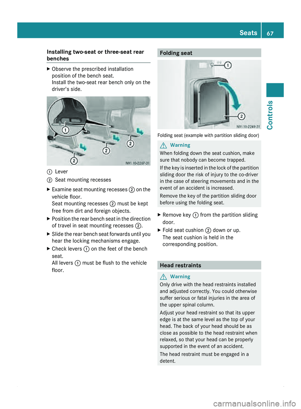 MERCEDES-BENZ SPRINTER 2011 MY11 Operator’s Manual Installing two-seat or three-seat rear
benches
X
Observe the prescribed installation
position of the bench seat.
Install the two-seat rear bench only on the
driver's side. 0046
Lever
0047 Seat mou MERCEDES-BENZ SPRINTER 2011 MY11 Operator’s Manual Installing two-seat or three-seat rear
benches
X
Observe the prescribed installation
position of the bench seat.
Install the two-seat rear bench only on the
driver's side. 0046
Lever
0047 Seat mou