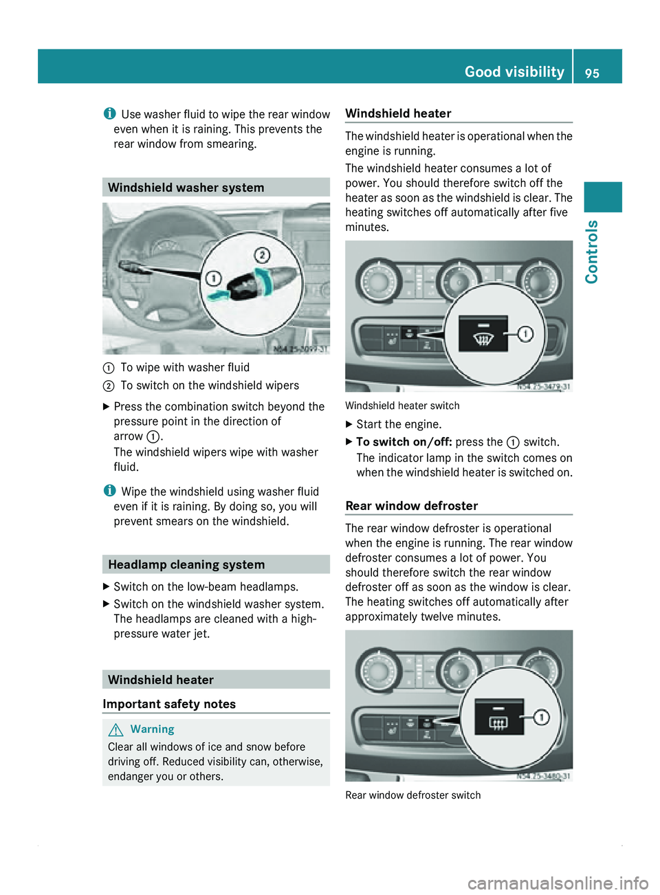 MERCEDES-BENZ SPRINTER 2011 MY11 Operator’s Manual i
Use washer fluid
to wipe the rear window
even when it is raining. This prevents the
rear window from smearing. Windshield washer system
0046
To wipe with washer fluid
0047 To switch on the windshi MERCEDES-BENZ SPRINTER 2011 MY11 Operator’s Manual i
Use washer fluid
to wipe the rear window
even when it is raining. This prevents the
rear window from smearing. Windshield washer system
0046
To wipe with washer fluid
0047 To switch on the windshi