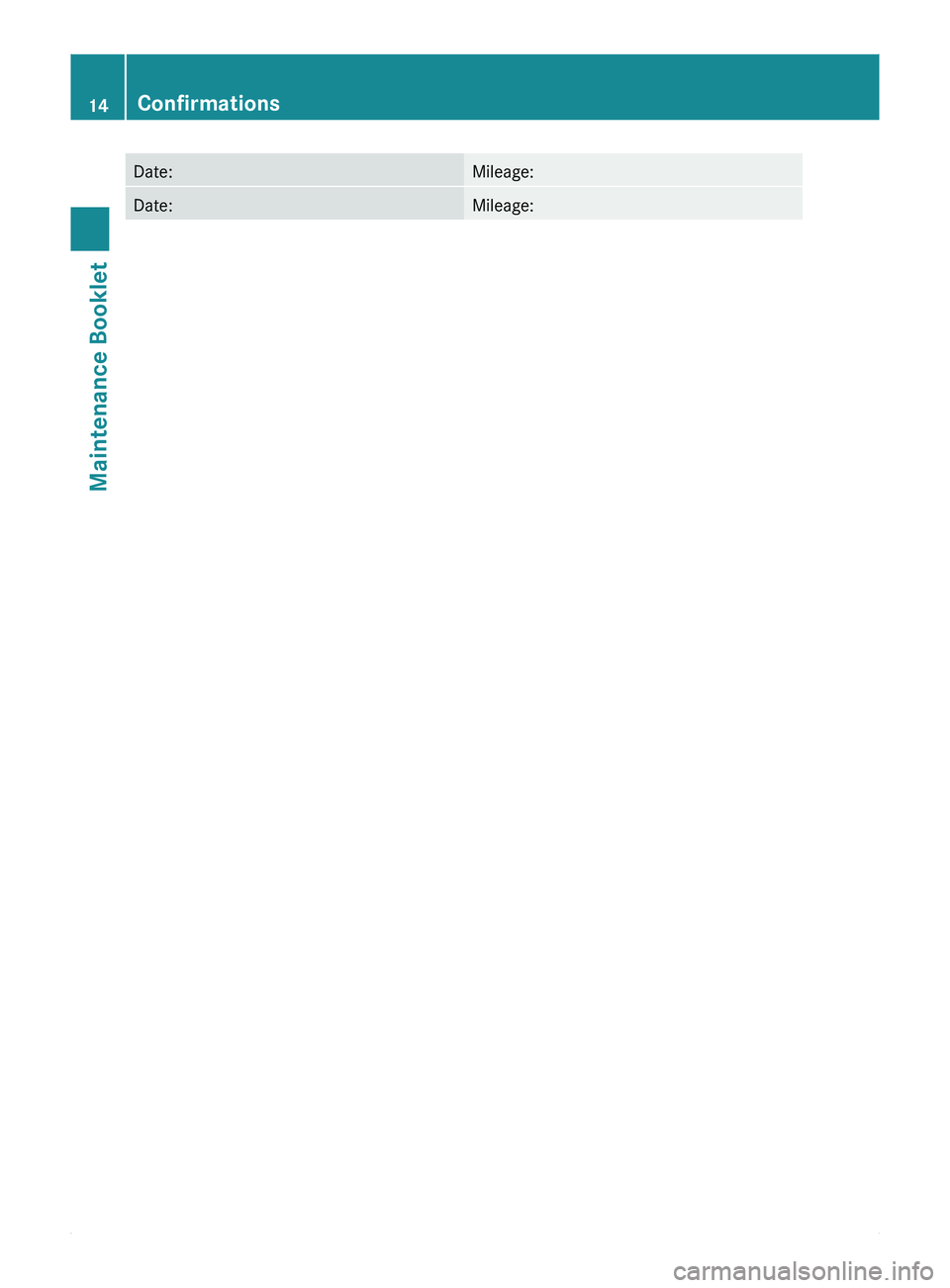 MERCEDES-BENZ SPRINTER 2011  MY11 Maintenance Booklet Date: Mileage:
Date: Mileage:14
ConfirmationsMaintenance Booklet 