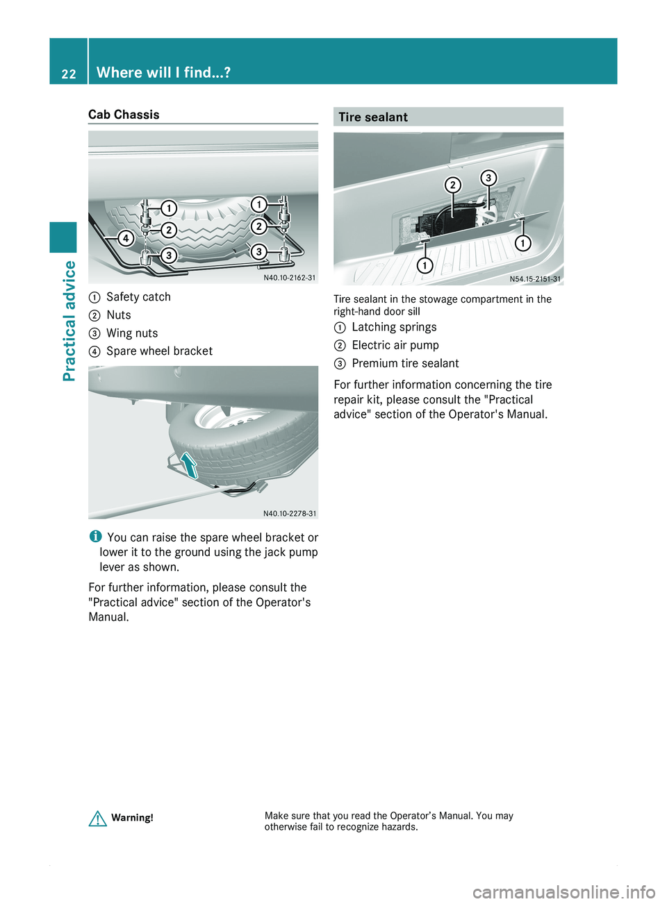 MERCEDES-BENZ SPRINTER 2011 MY11 Brief Instructions Cab Chassis0046Safety catch0047Nuts008AWing nuts0088Spare wheel bracket
iYou can raise the spare wheel bracket or
lower it to the ground using the jack pump
lever as shown.
For further information, pl MERCEDES-BENZ SPRINTER 2011 MY11 Brief Instructions Cab Chassis0046Safety catch0047Nuts008AWing nuts0088Spare wheel bracket
iYou can raise the spare wheel bracket or
lower it to the ground using the jack pump
lever as shown.
For further information, pl