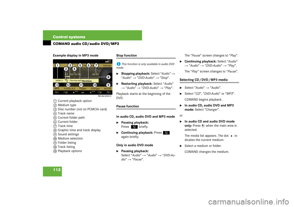 MERCEDES-BENZ S550 2007 W221 Owners Manual 112 Control systemsCOMAND audio CD/audio DVD/MP3Example display in MP3 mode
1Current playback option
2Medium type
3Disc number (not on PCMCIA card)
4Track name
5Current folder path
6Current folder
7Tr