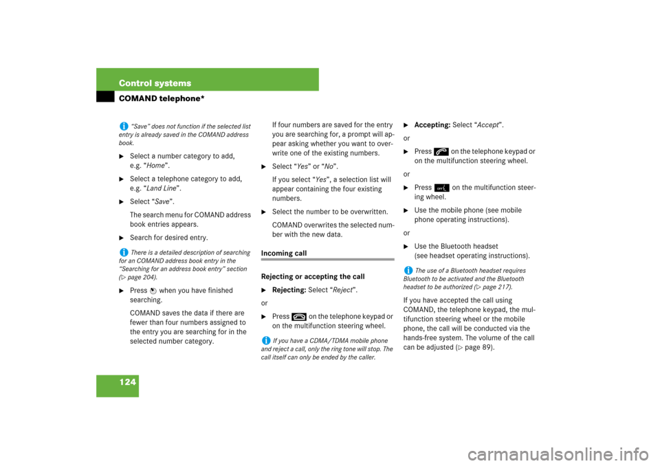 MERCEDES-BENZ S550 2007 W221 Owners Manual 124 Control systemsCOMAND telephone*
Select a number category to add, 
e.g. “Home”.

Select a telephone category to add, 
e.g. “Land Line”.

Select “Save”.
The search menu for COMAND ad