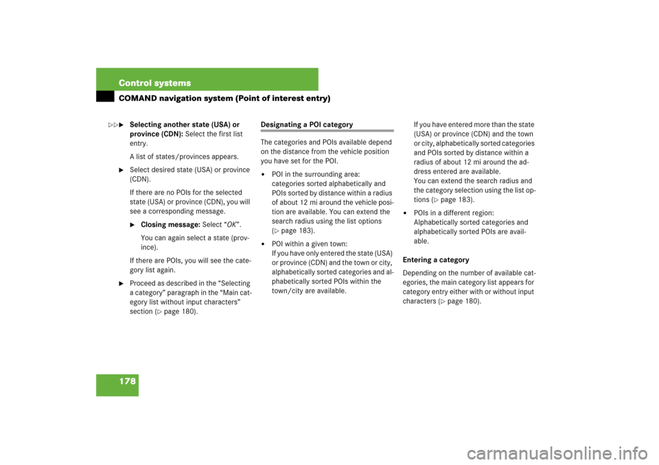 MERCEDES-BENZ S550 2007 W221 Service Manual 178 Control systemsCOMAND navigation system (Point of interest entry)
Selecting another state (USA) or 
province (CDN): Select the first list 
entry.
A list of states/provinces appears.

Select desi