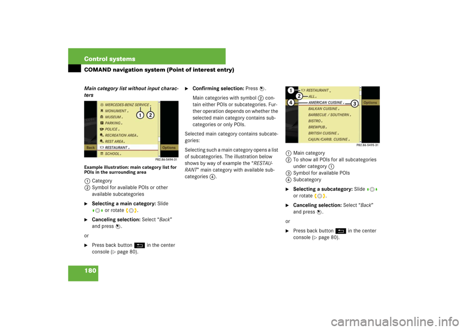 MERCEDES-BENZ S550 2007 W221 Owners Manual 180 Control systemsCOMAND navigation system (Point of interest entry)Main category list without input charac-
tersExample illustration: main category list for 
POIs in the surrounding area1Category
2S