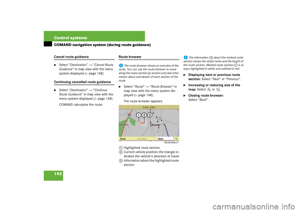 MERCEDES-BENZ S550 2007 W221 Repair Manual 192 Control systemsCOMAND navigation system (during route guidance)Cancel route guidance
Select “Destination”  “Cancel Route 
Guidance” in map view with the menu 
system displayed (
page 14