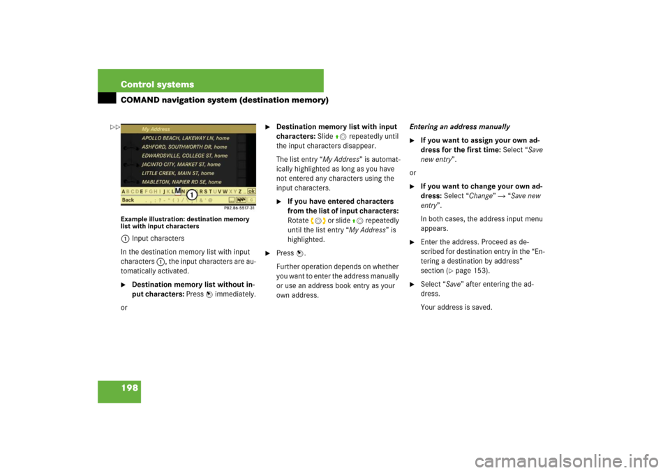 MERCEDES-BENZ S550 2007 W221 Repair Manual 198 Control systemsCOMAND navigation system (destination memory)Example illustration: destination memory 
list with input characters1Input characters
In the destination memory list with input 
charact