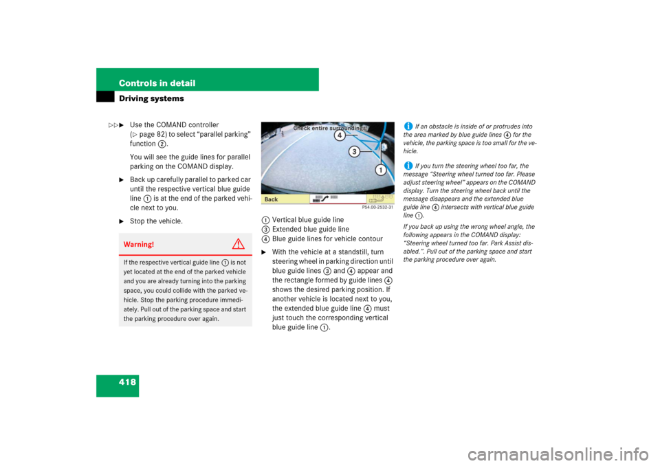 MERCEDES-BENZ S550 2007 W221 Owners Manual 418 Controls in detailDriving systems
Use the COMAND controller 
(page 82) to select “parallel parking” 
function2.
You will see the guide lines for parallel 
parking on the COMAND display.

Ba