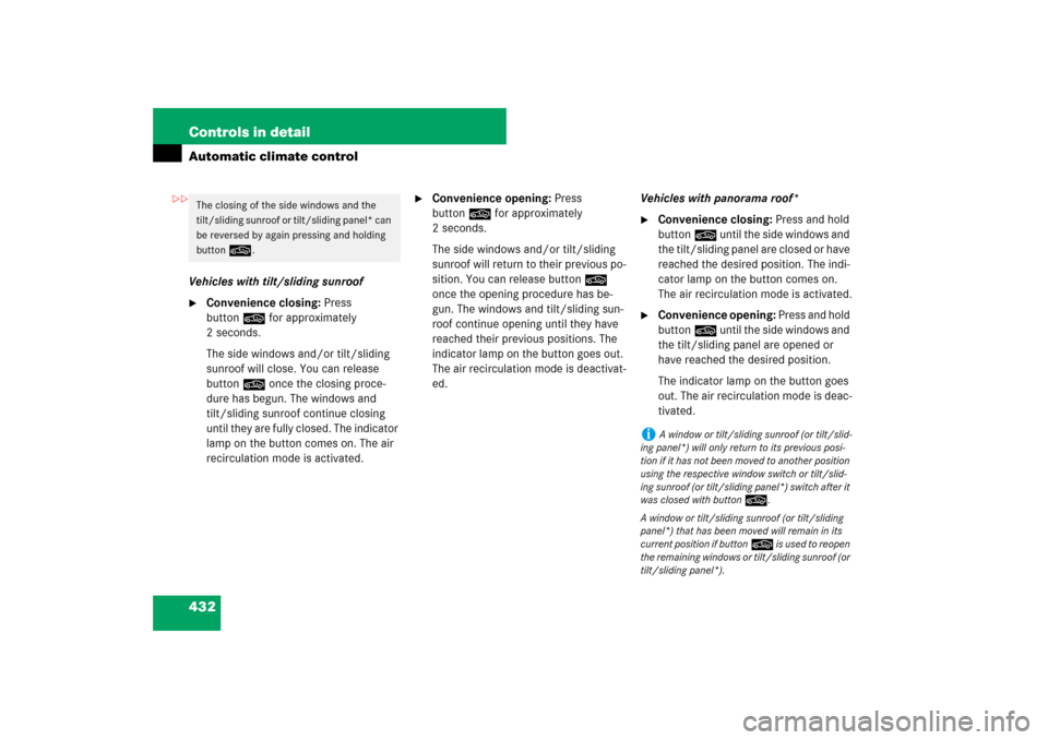 MERCEDES-BENZ S550 2007 W221 Service Manual 432 Controls in detailAutomatic climate controlVehicles with tilt/sliding sunroof
Convenience closing: Press 
button
,
 for approximately 
2 seconds.
The side windows and/or tilt/sliding 
sunroof wil