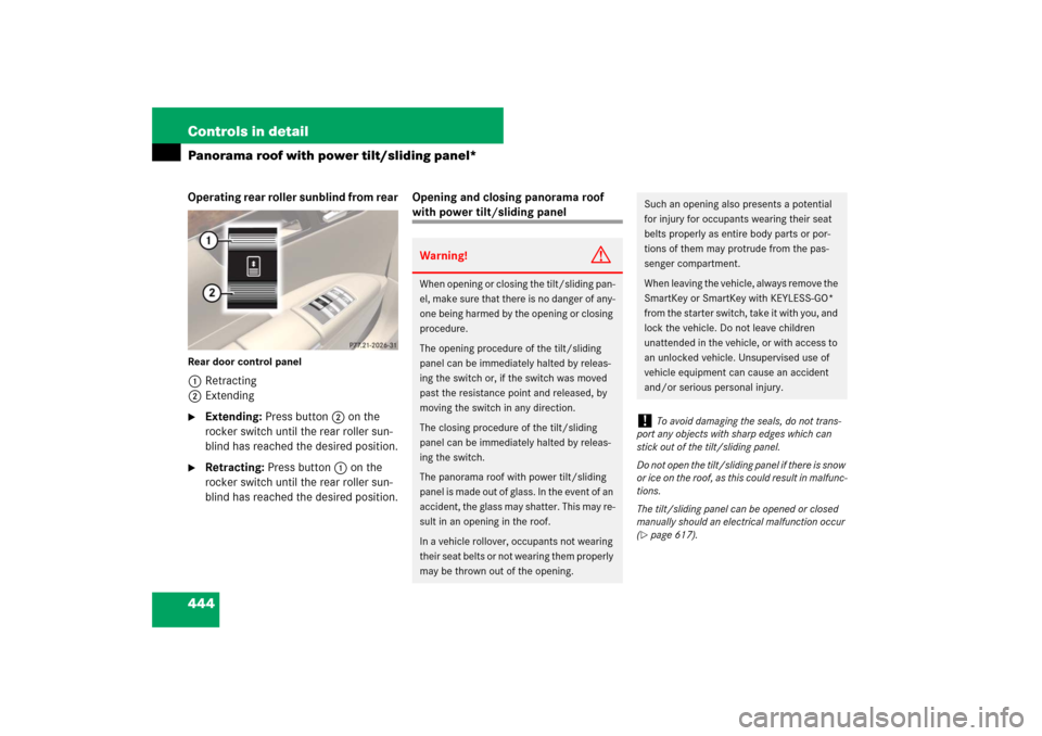 MERCEDES-BENZ S550 2007 W221 Service Manual 444 Controls in detailPanorama roof with power tilt/sliding panel*Operating rear roller sunblind from rearRear door control panel1Retracting
2Extending
Extending: Press button2 on the 
rocker switch 