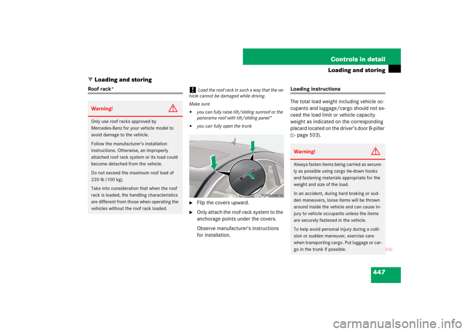 MERCEDES-BENZ S550 2007 W221 Owners Manual 447 Controls in detail
Loading and storing
Loading and storing
Roof rack*

Flip the covers upward.

Only attach the roof-rack system to the 
anchorage points under the covers.
Observe manufacturer�