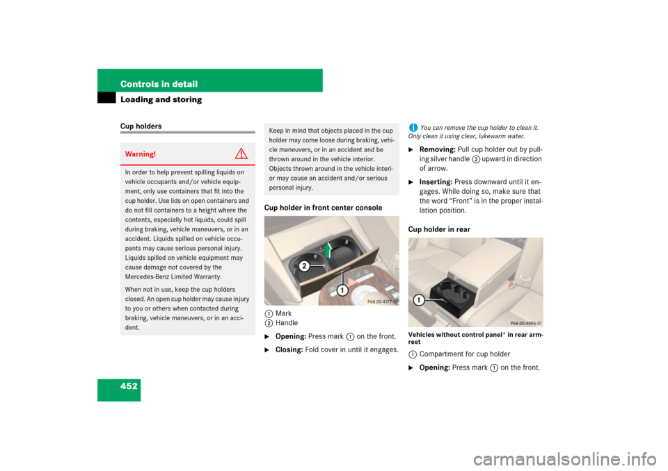 MERCEDES-BENZ S550 2007 W221 Owners Manual 452 Controls in detailLoading and storingCup holders
Cup holder in front center console
1Mark
2Handle

Opening: Press mark1 on the front.

Closing: Fold cover in until it engages.

Removing: Pull c