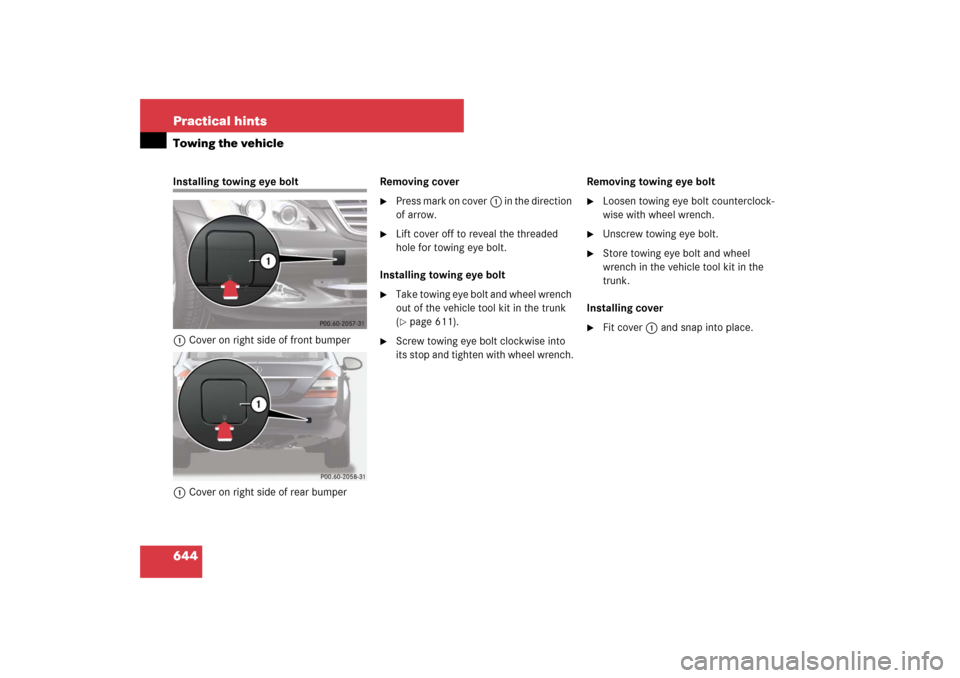 MERCEDES-BENZ S550 2007 W221 Owners Manual 644 Practical hintsTowing the vehicleInstalling towing eye bolt
1Cover on right side of front bumper
1Cover on right side of rear bumperRemoving cover

Press mark on cover1 in the direction 
of arrow