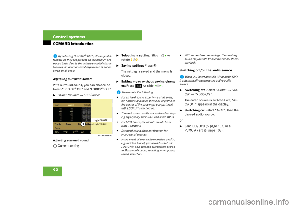 MERCEDES-BENZ S550 2007 W221 Owners Manual 92 Control systemsCOMAND introductionAdjusting surround sound
With surround sound, you can choose be-
tween “LOGIC7
® ON” and “LOGIC7
® OFF”.

Select “Sound”  “3D Sound”.
Adjusting