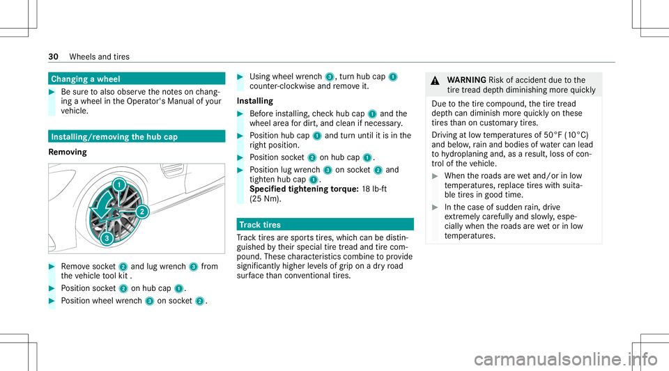 MERCEDES-BENZ A-CLASS SEDAN 2021 AMG Owners Guide Cha
nging awheel #
Besureto also obse rveth eno teson chang ‐
ing awheel intheOper ator's Manual ofyour
ve hicle. Ins
talling /remo ving thehub cap
Re mo ving #
Remo vesoc ket2 and lug wr enc h3 MERCEDES-BENZ A-CLASS SEDAN 2021 AMG Owners Guide Cha
nging awheel #
Besureto also obse rveth eno teson chang ‐
ing awheel intheOper ator's Manual ofyour
ve hicle. Ins
talling /remo ving thehub cap
Re mo ving #
Remo vesoc ket2 and lug wr enc h3