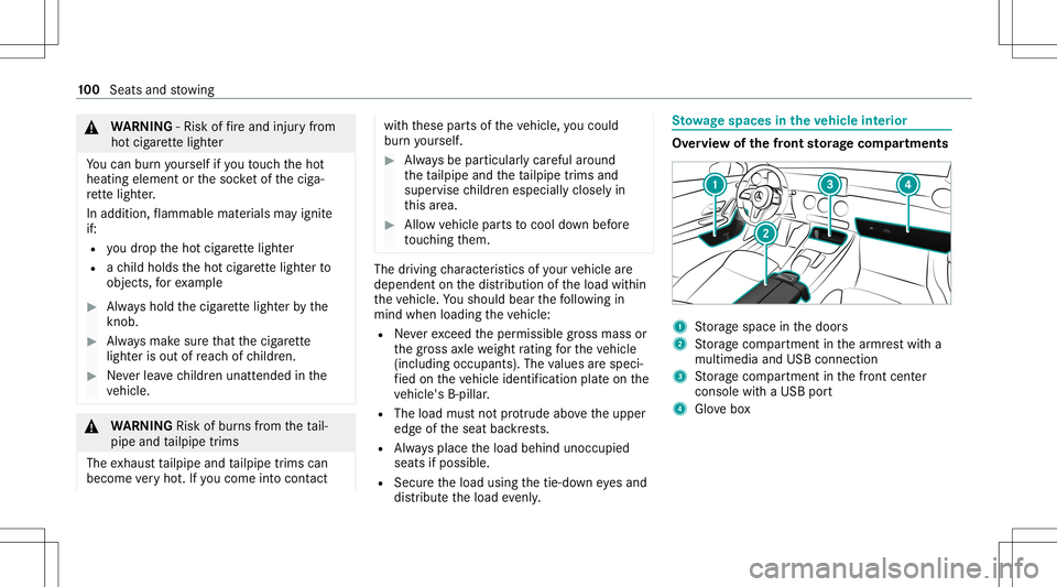 MERCEDES-BENZ A-CLASS SEDAN 2021  Owners Manual &
WARNIN G‑Ri sk offire and injuryfrom
ho tcig arette light er
Yo ucan burnyo urself ifyo uto uc hth eho t
heating element orthesoc ketof thecig a‐
re tte light er.
In additio n,flammab lemat eria