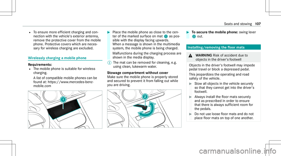 MERCEDES-BENZ A-CLASS SEDAN 2021  Owners Manual R
Toensur emor eef ficie ntchargin gand con‐
nec tionwit hth eve hicle's exterior ant enna,
re mo vethepr otect ive co verfr om themobile
phone. Protect ive co vers whic har enec es‐
sar yfo r