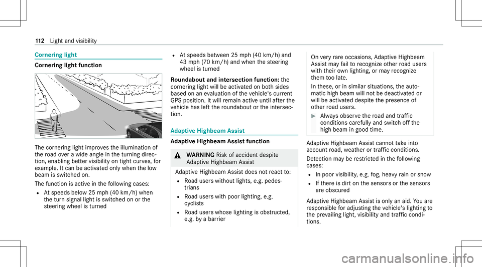 MERCEDES-BENZ A-CLASS SEDAN 2021  Owners Manual Cor
nering light Cor
nering light function The
corner ing light improve sth eillumination of
th ero ad ove ra wid eang lein thetur ning direc‐
tion ,enabling better visibility ontight curves, for
ex